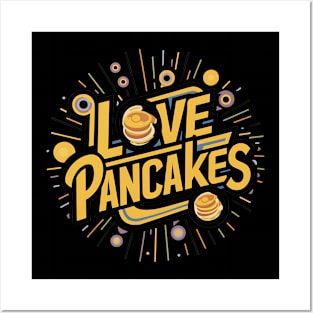 I Love Pancakes Posters and Art